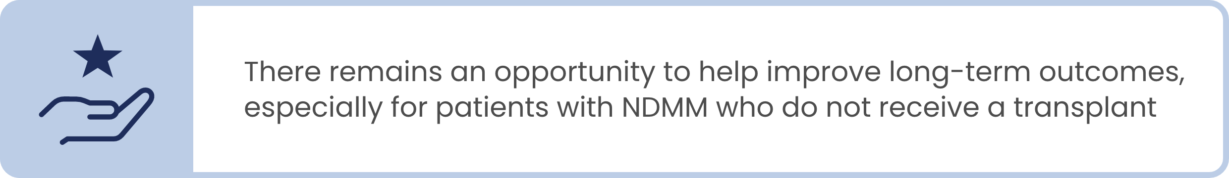Text callout highlighting there remains an opportunity to help improve long-term outcomes especially for patients with NDMM who do not receive a transplant.
