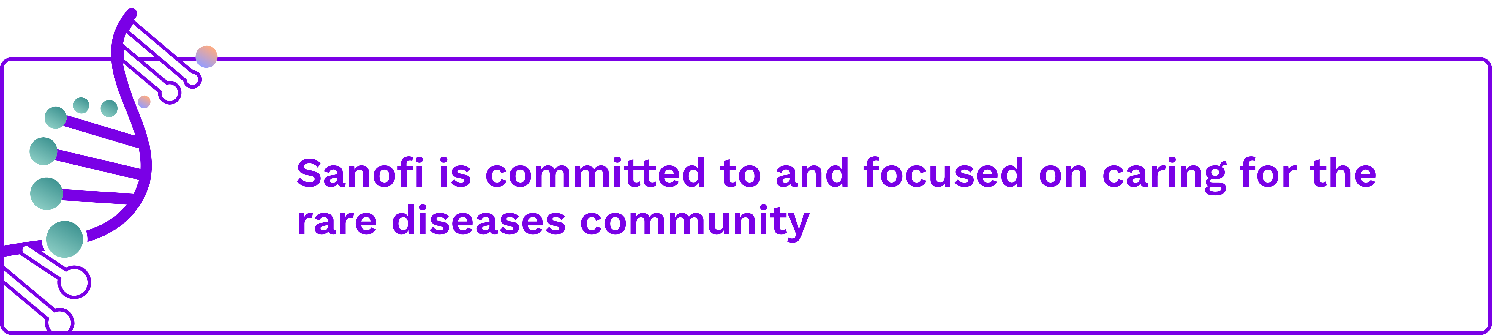 A call out stating “Sanofi is committed to and focused on caring for the rare disease community.”.